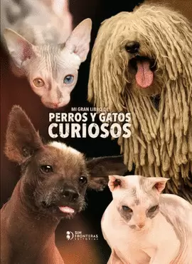 MI GRAN LIBRO DE PERROS Y GATOS CURIOSOS