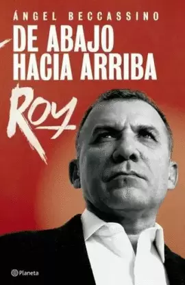DE ABAJO HACIA ARRIBA: ROY