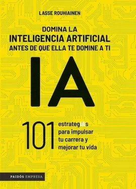 DOMINA LA INTELIGENCIA ARTIFICIAL ANTES DE QUE ELLA TE DOMINE A TI