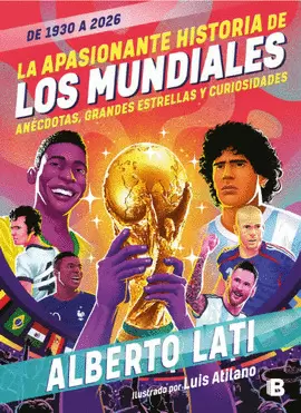 LA APASIONANTE HISTORIA DE LOS MUNDIALES