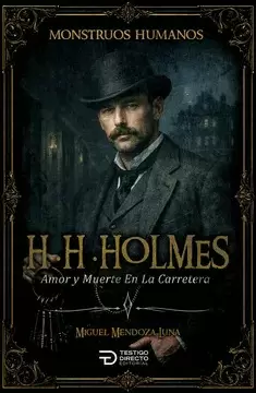 H.H. HOLMES- SERIE MONSTRUOS HUMANOS