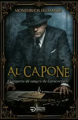 AL CAPONE- SERIE MONSTRUOS HUMANOS