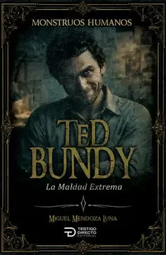 TED BUNDY- SERIE MONSTRUOS HUMANOS