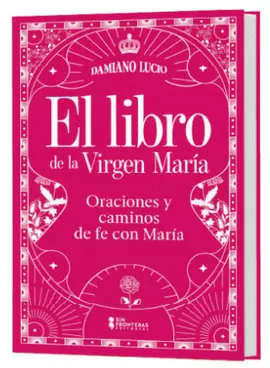 EL LIBRO DE LA VIRGEN: ORACIONES Y ADVOCACIONES MARIANAS