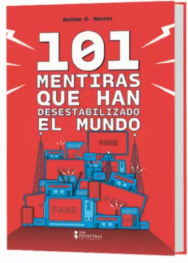 101 MENTIRAS QUE DESESTABILIZARON AL MUNDO