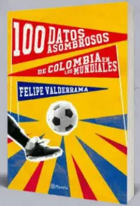 100 DATOS ASOMBROSOS DE COLOMBIA EN LOS MUNDIALES