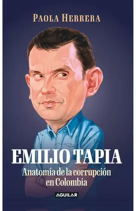 EMILIO TAPIA: ANATOMÍA DE UN CORRUPTO