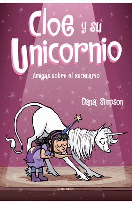 CLOE Y SU UNICORNIO 7 - AMIGAS SOBRE EL ESCENARIO