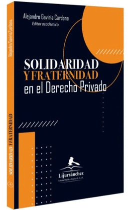 SOLIDARIDAD Y FRATERNIDAD EN EL DERECHO PRIVADO