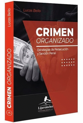 CRIMEN ORGANIZADO. ESTRATEGIAS DE PERSECUCIÓN Y SANCIÓN PENAL