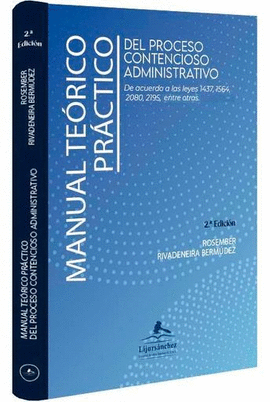 MANUAL TEÓRICO PRÁCTICO DEL PROCESO CONTENCIOSO ADMINISTRATIVO. DE ACUERDO A LAS LEYES 1437, 1564, 2080, 2195, ENTRE OTRAS