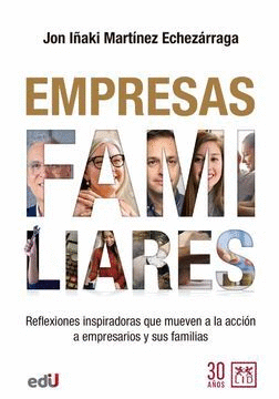 EMPRESAS FAMILIARES. REFLEXIONES INSPIRADORAS QUE MUEVEN A LA ACCIÓN A EMPRESARIOS Y SUS FAMILIAS