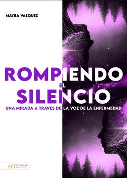 ROMPIENDO EL SILENCIO: UNA MIRADA A TRAVÉS DE LA VOZ DE LA ENFERMEDAD