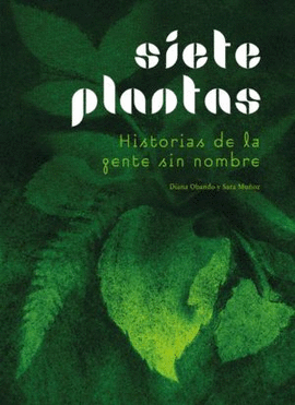 SIETE PLANTAS. HISTORIAS DE GENTE SIN NOMBRE