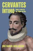 CERVANTES ÍNTIMO / THE INTIMATE CERVANTES