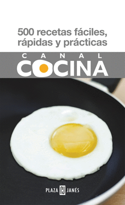 500 RECETAS FACILES,RAPIDAS Y PRACTICAS CANAL COCINA