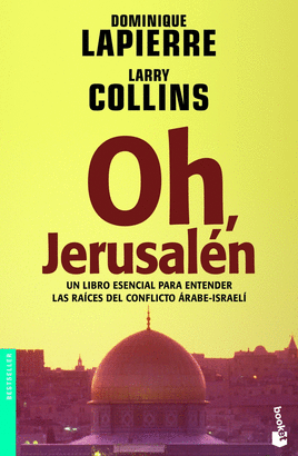 OH, JERUSALEN - UN LIBRO ESENCIAL PARA COMPRENDER EL CONFLICTO ARABE-ISRAELI