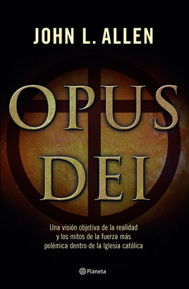 OPUS DEI,FUERZA MAS POLEMICA DENTRO DE LA IGLESIA CATOLICA