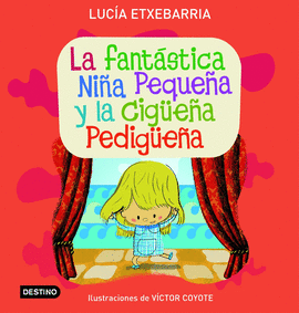 LA FANTASTICA NIÑA PEQUEÑA Y LA CIGUEÑA PEDIGUEÑA