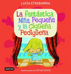 LA FANTASTICA NIÑA PEQUEÑA Y LA CIGUEÑA PEDIGUEÑA