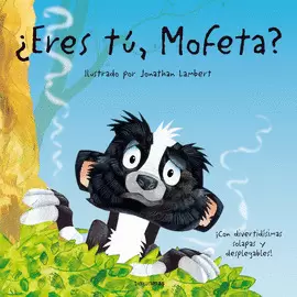 ERES TU, MOFETA?