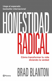 HONESTIDAD RADICAL - COMO TRANSFORMAR TU VIDA DICCIENDO LA VERDAD
