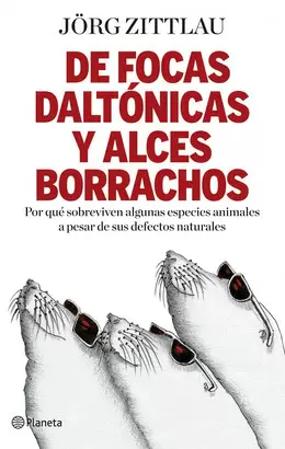 DE FOCAS DALTONICAS Y ALCES BORRACHOS