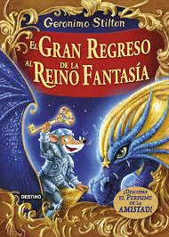 EL GRAN REGRESO AL REINO DE LA FANTASIA - GERONIMO STILTON