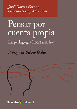 PENSAR POR CUENTA PROPIA. LA PEDAGOGÍA LIBERTARIA HOY