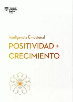 POSITIVIDAD Y CRECIMIENTO. SERIE INTELIGENCIA EMOCIONAL HBR