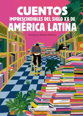 CUENTOS IMPRESCINDIBLES DEL SIGLO XX DE AMÉRICA LATINA