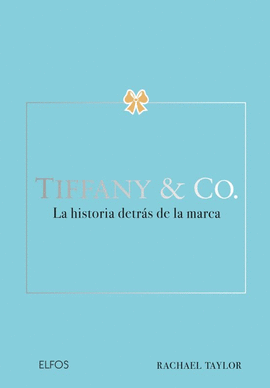 TIFFANY & CO.: LA HISTORIA DETRÁS DE LA MARCA