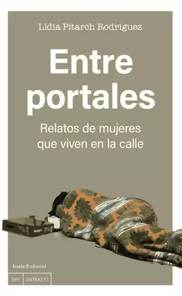 ENTRE PORTALES. RELATOS DE MUJERES QUE VIVEN EN LA CALLE