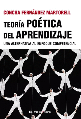 TEORÍA POÉTICA DEL APRENDIZAJE. UNA ALTERNATIVA AL ENFOQUE COMPETENCIAL