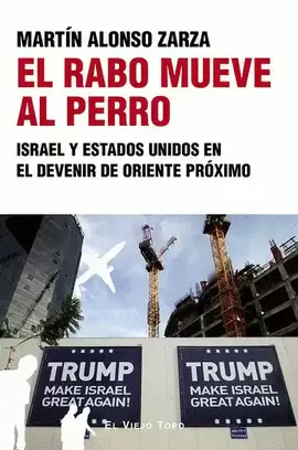 RABO MUEVE AL PERRO. ISRAEL Y ESTADOS UNIDOS EN EL DEVENIR DE ORIENTE PRÓXIMO, EL