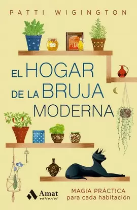 HOGAR DE LA BRUJA MODERNA (EL): MAGIA PRACTICA PARA CADA HABITACIÓON.