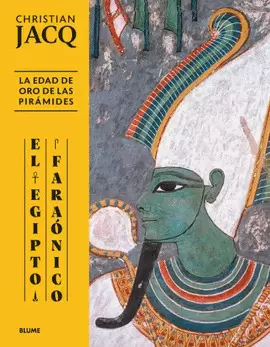 EL EGIPTO FARAONICO: LA EDAD DE ORO DE LAS PIRÁMIDES