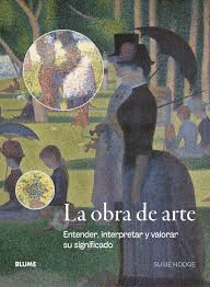 OBRA DE ARTE (LA): ENTENDER, INTERPRETAR Y VALORAR SU SIGNIFICADO