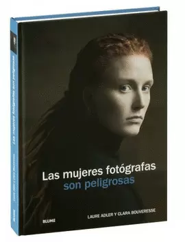 MUJERES FOTÓGRAFAS SON PELIGROSAS: UN RELATO FOTOGRÁFICO ACOMPAÑADO DE INTERESANTES TEXTOS SOBRE EL PAPEL DE LAS MUJERES EN LA FOTOGRAFÍA, QUE SE CENTRA NO SOLO EN LAS HISTORIAS PERSONALES DE FOTÓGRAF