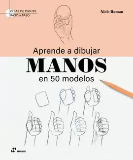 APRENDE A DIBUJAR MANOS EN 50 MODELOS: GUIAS DE DIBUJO PASO A PASO