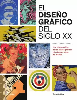 DISEÑO GRAFICO DEL SIGLO XX (NUEVA EDICION 2025): UNA RESTROSPECTIVA DE LOS ESTILOS GRAFICOS Y LOS NOMBRES CLAVE DEL DISEÑO