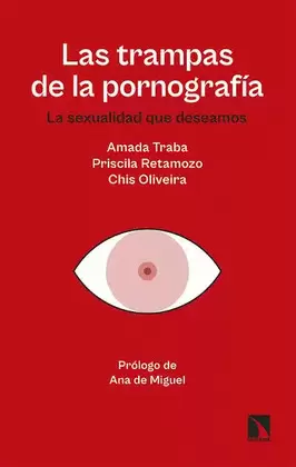LAS TRAMPAS DE LA PORNOGRAFÍA. LA SEXUALIDAD QUE DESEAMOS