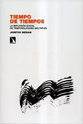 TIEMPO DE TIEMPOS. LA IMPLOSIÓN SOCIAL DE TEMPORALIDADES MÚLTIPLES