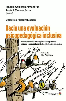 HACIA UNA EVALUACIÓN PSICOPEDAGÓGICA INCLUSIVA. CÓMO CONVERTIRLA EN UNA PIEZA CLAVE PARA UNA ESCUELA PREOCUPADA POR TODOS Y TODAS, SIN EXCEPCIÓN