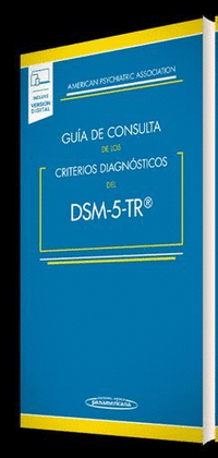 GUÍA DE CONSULTA DE LOS CRITERIOS DIAGNÓSTICOS DEL DSM-5- TR U00AE