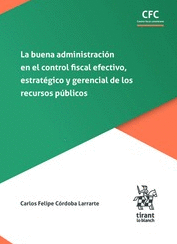 LA BUENA ADMINISTRACIÓN EN EL CONTROL FISCAL EFECTIVO, ESTRATÉGICO Y GERENCIAL DE LOS RECURSOS PÚBLICOS