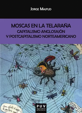 MOSCAS EN AL TELARAÑA. CAPITALISMO ANGLOSAJÓN Y POSTCAPITALISMO NORTEAMERICANO
