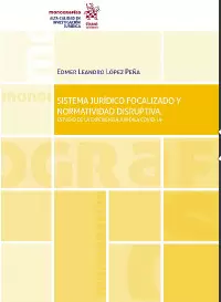 SISTEMA JURÍDICO FOCALIZADO Y NORMATIVIDAD DISRUPTIVA. ESTUDIO DE LA EXPERIENCIA JURÍDICA COVID-19