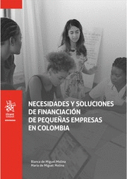 NECESIDADES Y SOLUCIONES DE FINANCIACIÓN DE PEQUEÑAS EMPRESAS EN COLOMBIA