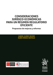 CONSIDERACIONES JURÍDICO-ECONÓMICAS PARA UN RÉGIMEN REGULATORIO EFICIENTE. PROPUESTAS DE MEJORAS Y REFORMAS